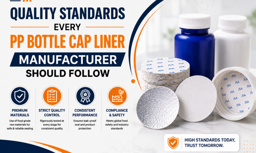 Quality Standards Every PP Bottle Cap Liner Manufacturer Should Follow
