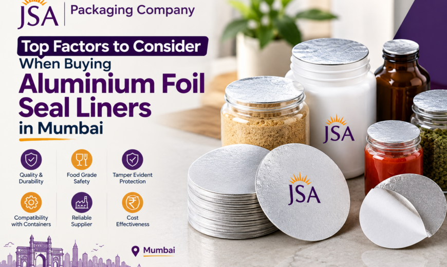 Top Factors to Consider When Buying Aluminium Foil Seal Liners in Mumbai